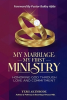 My Marriage My First Ministry: Honoring God Through Love and Commitment B0F8VGWNRS Book Cover