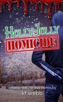 Holly Jolly Homicide: A Humorous Holiday Horror B09JJ7CJ5F Book Cover