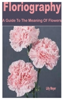 Floriography: A Guide to the Meaning of Flowers B0GGCWSHDW Book Cover