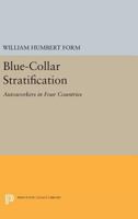 Blue-Collar Stratification: Autoworkers in Four Countries 069161721X Book Cover
