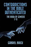 Contradictions in the Bible Authenticated: The Book Of Genesis 1-11 1977839592 Book Cover