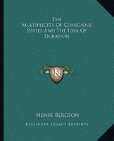 The Multiplicity Of Conscious States And The Idea Of Duration 1425313671 Book Cover