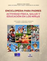 Enciclopedia Para Padres, Sobre Actividad Fisica, Salud y Educacion En Los Ninos 8499935559 Book Cover