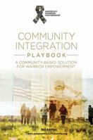 Community Integration Playbook: A Community-Based Solution for Warrior Empowerment 1732490104 Book Cover
