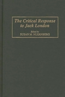 The Critical Response to Jack London (Critical Responses in Arts and Letters) 0313289271 Book Cover