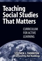 Teaching Social Studies That Matters: Curriculum for Active Learning 0807745227 Book Cover