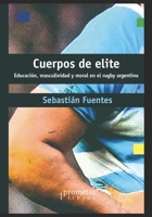 Cuerpos de elite: Educación, masculinidad y moral en el rugby argentino B09HG2V6BW Book Cover