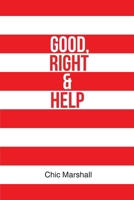Good, Right and Help 1636920128 Book Cover