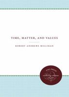 Time, Matter, and Values 1469611880 Book Cover