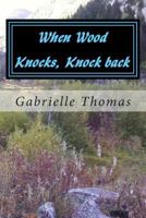 When Wood Knocks, Knock back: The Beginning 1496053540 Book Cover