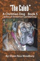 The Caleb: A Christian Dog Book 5 1524578827 Book Cover
