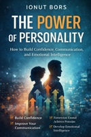 How to building Confidence, Communication, and Emotional Intelligence: The Power of Personality B0GVXTZJPS Book Cover