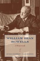 William Dean Howells: A Writer's Life 0520238966 Book Cover