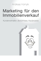 Marketing f�r den Immobilienverkauf: Kundenverhalten, Bed�rfnisse, Kaufprozess B08M8FNTQN Book Cover