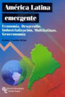 América latina emergente: Economía, Desarrollo, Industrialización, Multilatinas y Geoeconomía 8499611095 Book Cover