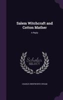 Salem Witchcraft and Cotton Mather: A Reply 150875859X Book Cover