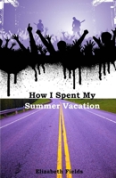 How I Spent My Summer Vacation 0615643493 Book Cover