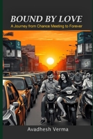 Bound by Love: A Journey from Chance Meeting to Forever B0FRGK1G8Y Book Cover