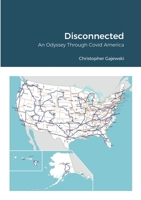 Disconnected: An Odyssey Through Covid America 1387979515 Book Cover