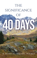 The Significance of 40 Days: Prayer/Poems 1637695381 Book Cover