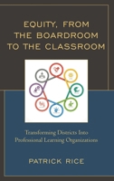 Equity, from the Boardroom to the Classroom: Transforming Districts Into Professional Learning Organizations 1475848684 Book Cover