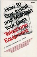 How to buy, install, and maintain your own telephone equipment 0930256042 Book Cover