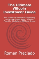 The Ultimate Altcoin Investment Guide: Your Essential Handbook for Capitalizing on the Next Crypto Surge + 12 Coins Poised for 15x Gains in 2024 and Beyond B0GX7TV61W Book Cover