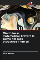 Mindfulness matematica: Trovare la calma nel caos attraverso i numeri (Italian Edition) 6207723376 Book Cover