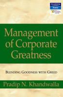 Mangement of Corporate Greatness: Blending Goodness with Greed 8131700755 Book Cover