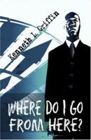 Where Do I Go From Here? 1424114225 Book Cover