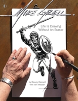 Mike Grell: Life Is Drawing Without an Eraser 1605490873 Book Cover