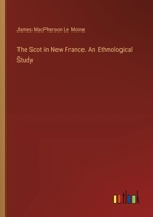 The Scot in New France. An Ethnological Study 3385456088 Book Cover