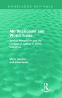 Multinationals and World Trade (Routledge Revivals): Vertical Integration and the Division of Labour in World Industries 0415665035 Book Cover