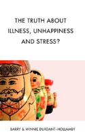 Truth about illness, unhappiness and stress? 095300631X Book Cover