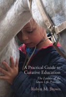 A Practical Guide to Curative Education: The Ladder of the Seven Life Processes 1584209828 Book Cover