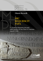 Hic Requiescit Papa: Le Iscrizioni Funerarie Dei Papi Nella Basilica Di San Pietro in Vaticano (Secoli V-XII) 8878394548 Book Cover