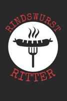 Rindswurst Ritter: A5 Notebook Punkteraster Punkte f�r Griller - Bratwurst - Grillen - Krakauer -Rind - W�rste - Wurst - Lustig - Spruch - Geschenk - Rindswurst - Rindscurry - Rindfleisch - W�rstchen 1082240540 Book Cover