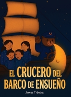 El Crucero Del Barco de Ensueño (Spanish Edition) B0H79HYJQQ Book Cover