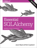 Essential Sqlalchemy: Mapping Python to Databases 149191646X Book Cover