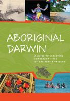 Aboriginal Darwin: A Guide to Important Places of the Past And Present 085575446X Book Cover