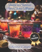 Fiesta de Sabores: Jell-o Shots Mágicos (Spanish Edition) B0CQFRC16P Book Cover