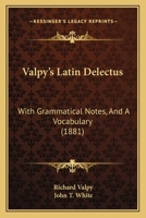 Valpy's Latin Delectus: With Grammatical Notes, And A Vocabulary 1165793059 Book Cover