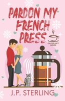 Pardon My French Press B0CT2H2KRS Book Cover
