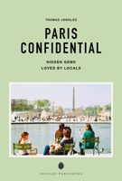 Paris confidential - A guide to exceptional experiences 2387150775 Book Cover