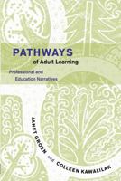 Pathways of Adult Learning: Professional and Education Narratives 1551306379 Book Cover