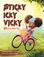 Sticky Icky Vicky: Never Give Up 0645129380 Book Cover