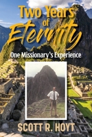 Tow Years of Eternity: One Missionary's Experience B0DYWQ37X6 Book Cover