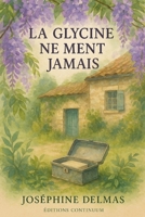 La Glycine ne ment jamais (French Edition) B0FL7S2HY9 Book Cover