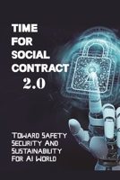 Time For Social Contract 2.0: Toward Safety, Security And Sustainability For AI World: F. Laloux Or Allain De Botton B09B36MLBN Book Cover