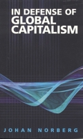 In Defense of Global Capitalism 1930865473 Book Cover